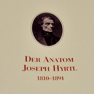 Ausstellungskatalog »Der Anatom Joseph Hyrtl«