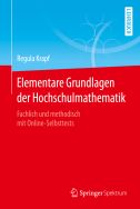 Elementare Grundlagen der Hochschulmathematik: Fachlich und methodisch mit Online-Selbsttests