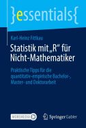 Statistik mit „R“ für Nicht-Mathematiker: Praktische Tipps für die quantitativ-empirische Bachelor-, Master- und Doktorarbeit