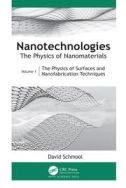 Nanotechnologies: The Physics of Nanomaterials – Volume 1: The Physics of Surfaces and Nanofabrication Techniques
