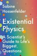 Existential Physics: a Scientist’s Guide to Life’s Biggest Questions