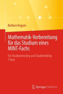 Mathematik-Vorbereitung für das Studium eines MINT-Fachs: für Studieneinstieg und Studienkolleg T-Kurs