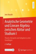 Analytische Geometrie und Lineare Algebra zwischen Abitur und Studium I: Theorie, Beispiele und Aufgaben zu den Grundlagen