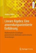 Lineare Algebra: Eine anwendungsorientierte Einführung: mathematische Grundlagen, praxisrelevante Methoden und technische Anwendungen