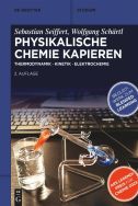 Physikalische Chemie Kapieren: Thermodynamik • Kinetik • Elektrochemie