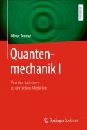 Quantenmechanik I: von den Axiomen zu einfachen Modellen