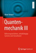 Quantenmechanik III: Näherungsverfahren, zeitabhängige Systeme und Streutheorie