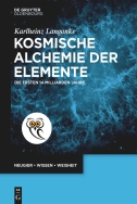 Kosmische Alchemie der Elemente: Die ersten 14 Milliarden Jahre