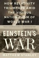 Einstein’s war: how relativity triumphed amid the vicious nationalism of World War I