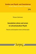 Kumulatives Lehren und Lernen im Lehramtsstudium Physik: Theorie und Evaluation eines Lehrkonzepts
