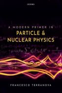 A modern primer in particle and nuclear physics