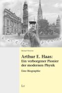 Arthur E. Haas: ein verborgener Pionier der modernen Physik: eine Biographie
