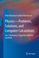 Physics - problems, solutions, and computer calculations. Volume 1: Mechanics, properties of matter, and heat