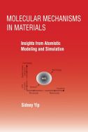 Molecular mechanisms in materials: insights from atomistic modeling and simulation